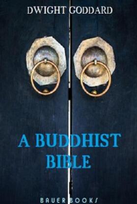Goddard |  A Buddhist Bible | eBook | Sack Fachmedien