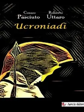 Uttaro / Pasciuto |  Ucroniadi | eBook | Sack Fachmedien