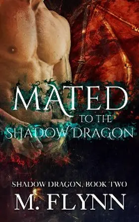 Flynn |  Mated to the Shadow Dragon: Shadow Dragon Book 2 (Dragon Shifter Romance) | eBook | Sack Fachmedien