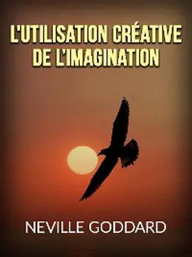 Goddard |  L'utilisation créative de l'Imagination (Traduit) | eBook | Sack Fachmedien