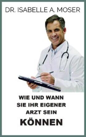 Moser |  Wie und wann sie ihr eigener arzt sein Können (Übersetzt) | eBook | Sack Fachmedien