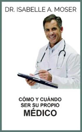 Moser |  Cómo y cuándo ser su propio Médico (Traducido) | eBook | Sack Fachmedien