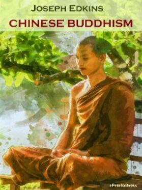 Edkins |  Chinese Buddhism (Annotated) | eBook | Sack Fachmedien