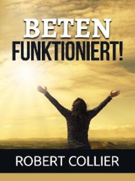 Collier |  Beten funktioniert! (Übersetzt) | eBook | Sack Fachmedien