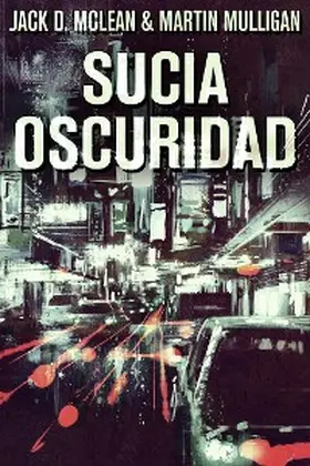 Mulligan / McLean |  Sucia Oscuridad | eBook | Sack Fachmedien
