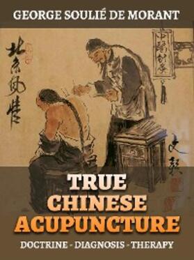 de Morant |  True Chinese Acupuncture (Translated) | eBook | Sack Fachmedien