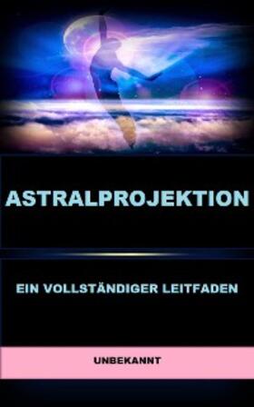 Unbekannt |  Astralprojektion (Übersetzt) | eBook | Sack Fachmedien