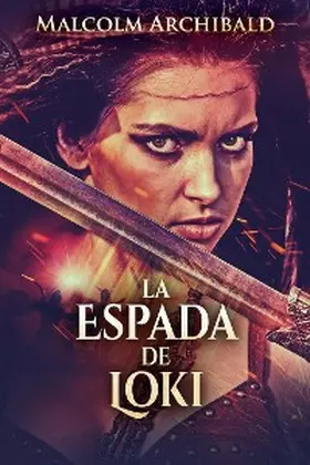 Archibald |  La Espada De Loki | eBook | Sack Fachmedien