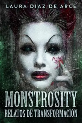 Diaz de Arce |  Monstrosity - Relatos de Transformación | eBook | Sack Fachmedien