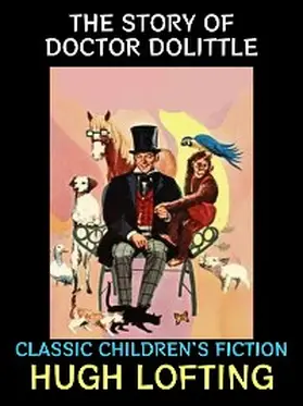 Lofting |  The Story of Doctor Dolittle | eBook | Sack Fachmedien