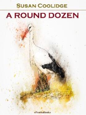 Coolidge |  A Round Dozen (Annotated) | eBook | Sack Fachmedien
