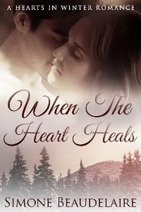 Beaudelaire |  When The Heart Heals | eBook | Sack Fachmedien