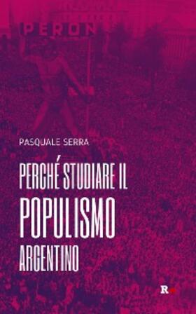 Serra |  Perché studiare il populismo argentino | eBook | Sack Fachmedien