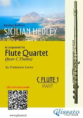 Authors / Leone |  C Flute 1 part: Sicilian Medley for Flute Quartet | eBook | Sack Fachmedien