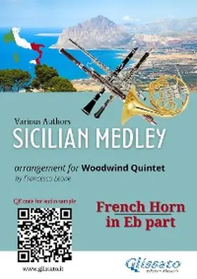 Authors / Leone |  Sicilian Medley - French Horn in Eb Part for Woodwind Quintet (Intermediate Level) | eBook | Sack Fachmedien
