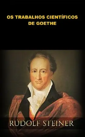 Steiner |  Os Trabalhos científicos de Goethe (Traduzido) | eBook | Sack Fachmedien