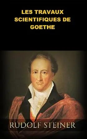 Steiner |  Les Travaux scientifiques de Goethe (Traduit) | eBook | Sack Fachmedien