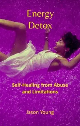 Young |  Energy Detox: Self-Healing from Abuse and Limitations | eBook | Sack Fachmedien