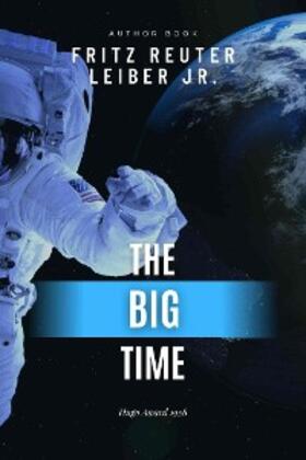 Leiber |  The Big Time | eBook | Sack Fachmedien