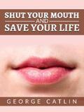 Catlin |  Shut Your Mouth and Save Your Life (Illustrated) | eBook | Sack Fachmedien