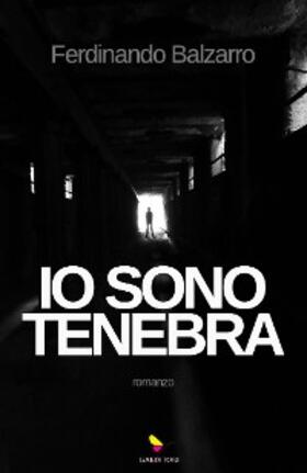 Balzarro |  Io sono tenebra | eBook | Sack Fachmedien