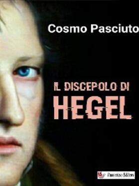 Pasciuto |  Il discepolo di Hegel | eBook | Sack Fachmedien