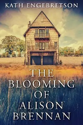 Engebretson |  The Blooming Of Alison Brennan | eBook | Sack Fachmedien