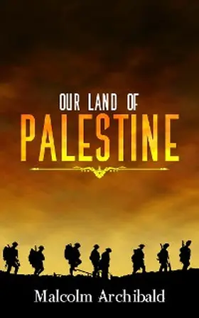 Archibald |  Our Land of Palestine | eBook | Sack Fachmedien