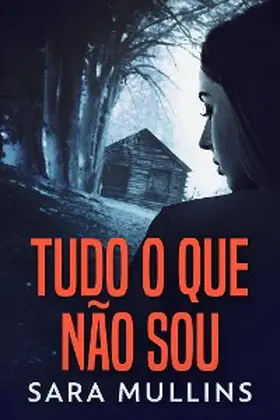 Mullins |  Tudo O Que Não Sou | eBook | Sack Fachmedien