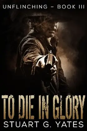 Yates |  To Die In Glory | eBook | Sack Fachmedien