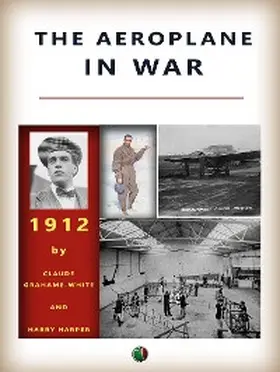 Grahame-White / Harper |  The Aeroplane in War | eBook | Sack Fachmedien
