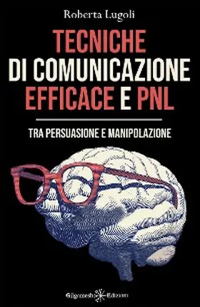 Lugoli |  Tecniche di comunicazione efficace e PNL | eBook | Sack Fachmedien