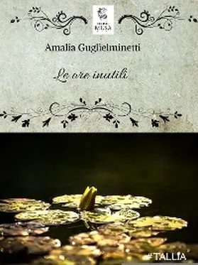 Guglielminetti |  Le ore inutili | eBook | Sack Fachmedien
