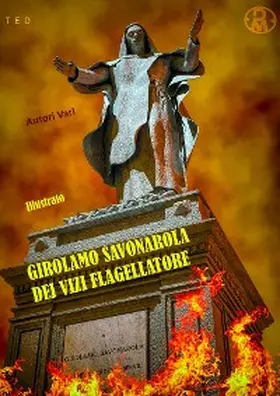 Vari |  Girolamo Savonarola dei vizi flagellatore | eBook | Sack Fachmedien