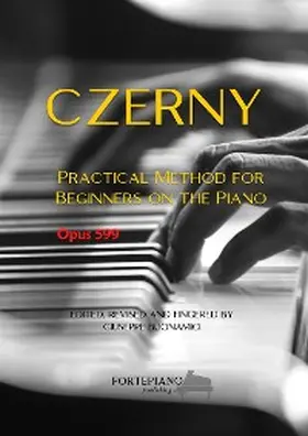 Czerny |  Carl Czerny - Practical Method for Beginners on the Piano, Op.599 | eBook | Sack Fachmedien