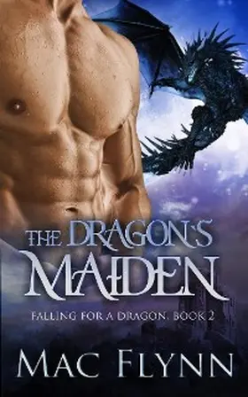 Flynn |  The Dragon's Maiden: A Dragon Shifter Romance (Falling For a Dragon Book 2) | eBook | Sack Fachmedien