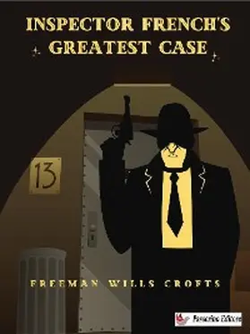 Wills Crofts |  Inspector French's Greatest Case | eBook | Sack Fachmedien