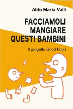 Valli |  Facciamoli mangiare questi bambini | eBook | Sack Fachmedien