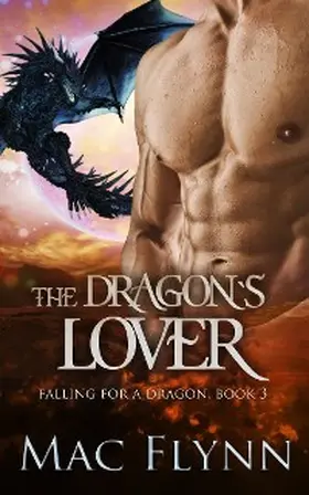 Flynn |  The Dragon's Lover: A Dragon Shifter Romance (Falling For a Dragon Book 3) | eBook | Sack Fachmedien