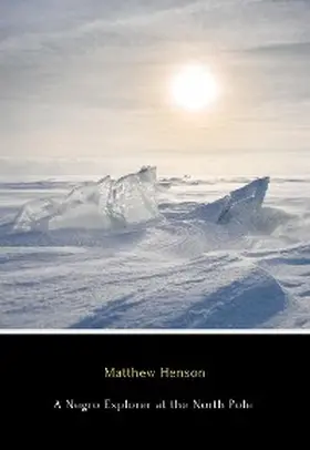 Henson |  A Negro Explorer at the North Pole | eBook | Sack Fachmedien