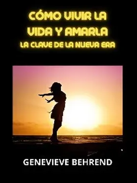 Behrend |  Cómo vivir la vida y amarla (Traducido) | eBook | Sack Fachmedien