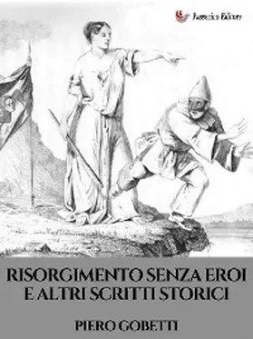 Gobetti |  Risorgimento senza eroi e altri scritti storici | eBook | Sack Fachmedien