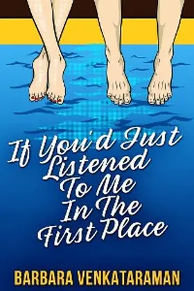 Venkataraman |  If You'd Just Listened To Me In The First Place... | eBook | Sack Fachmedien
