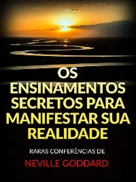 Goddard |  Os Ensinamentos Secretos para Manifestar sua Realidade (Traduzido) | eBook | Sack Fachmedien