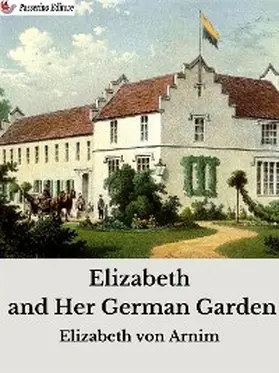 Arnim |  Elizabeth and Her German Garden | eBook | Sack Fachmedien