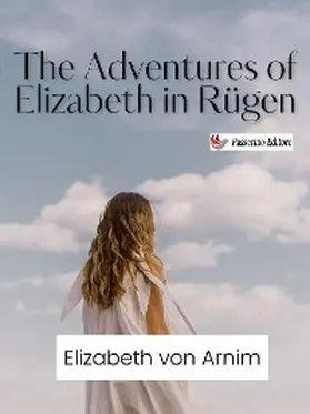 Arnim |  The Adventures of Elizabeth in Rügen | eBook | Sack Fachmedien