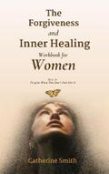 Smith |  The Forgiveness and Inner Healing Workbook for Women | eBook | Sack Fachmedien
