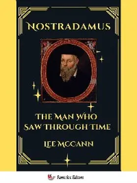 Mccann |  Nostradamus, The Man Who Saw Through Time | eBook | Sack Fachmedien