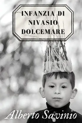Savinio |  Infanzia di Nivasio Dolcemare - Alberto Savinio | eBook | Sack Fachmedien