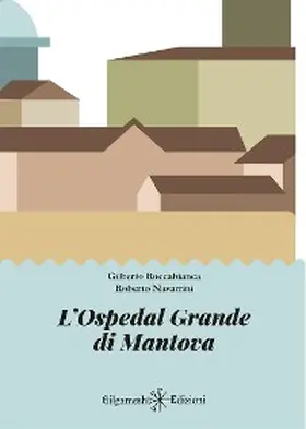 Roccabianca / Navarrini |  L'Ospedal Grande di Mantova | eBook | Sack Fachmedien